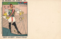 Politique & Guerre * CPA Illustrateur Art Nouveau * Le Musée De Sires N°3 * Der Kaiser Guillaume II D'allemagne - Satirical