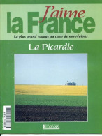 LA PICARDIE Région  J Aime La France Amiens Laon Soissons Beauvais Senlis Somme Thierache - Geografia