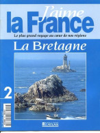 LA BRETAGNE Région  J Aime La France  Brest Quimper St Malo Rennes Argoat Armor - Aardrijkskunde