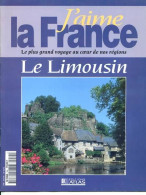 LE LIMOUSIN Région  J Aime La France Limoges Brive Tulle Uzerche Aubusson Correze - Géographie