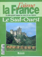 LE SUD OUEST Région  J Aime La France Montauban Auch Agen Moissac Villeneuve Aveyron Garonne - Aardrijkskunde