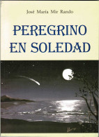 Peregrino En Soledad (dedicado) - José María Mir Rando - Autres & Non Classés