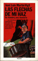 Las Flechas De Mi Haz. Un Hombre, Una Memoria - José Luis Martín Vigil - Autres & Non Classés