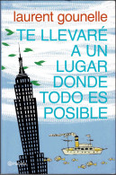 Te Llevaré A Un Lugar Donde Todo Es Posible - Laurent Gounelle - Autres & Non Classés