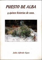 Puesto De Alba Y Quince Historias De Caza - Julio Alfredo Egea - Other & Unclassified