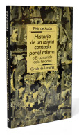 Historia De Un Idiota Contada Por él Mismo O El Contenido De La Felicidad - Félix De Azúa - Autres & Non Classés