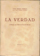 La Verdad. Comedia En Tres Actos, En Prosa - José María Pemán - Sonstige & Ohne Zuordnung