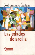 Las Edades De Arcilla - José Antonio Santano - Otros & Sin Clasificación