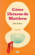 Cómo Librarse De Matthew - Jane Fallon - Otros & Sin Clasificación