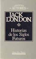 Historias De Los Siglos Futuros - Jack London - Otros & Sin Clasificación