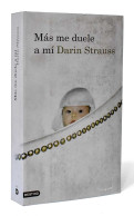 Más Me Duele A Mí - Darin Strauss - Autres & Non Classés