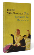 Una Heredera De Barcelona - Sergio Vila-Sanjuán - Autres & Non Classés