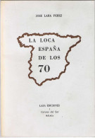 La Loca España De Los 70 (dedicado Y Firmado Por El Autor) - José Lara Pérez - Altri & Non Classificati