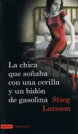 La Chica Que Soñaba Con Una Cerilla Y Un Bidón De Gasolina - Stieg Larsson - Otros & Sin Clasificación