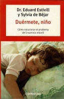 Duérmete, Niño. Cómo Solucionar El Problema Del Insomnio Infantil - Eduard Estivill Y Sylvia De Béjar - Philosophie & Psychologie