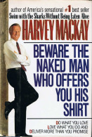 Beware The Naked Man Who Offers You His Shirt - Harvey Mackay - Philosophy & Psychologie