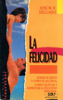 La Felicidad - José M. R. Delgado - Filosofía Y Sicología