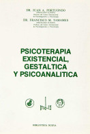 Psicoterapia Existencial, Gestáltica Y Psicoanalítica - Juan A. Portuondo Y Francisco M. Tamames - Filosofía Y Sicología