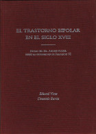 El Trastorno Bipolar En El Siglo XVIII - Eduard Vieta Y Demetrio Barcia - Filosofia & Psicologia