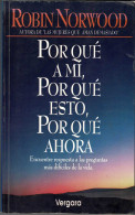 Por Qué A Mí, Por Que Esto, Por Qué Ahora - Robin Norwood - Filosofía Y Sicología