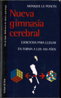 Nueva Gimnasia Cerebral. Ejercicios Para Llegar En Forma A Los 100 Años - Monique Le Poncin - Filosofía Y Sicología