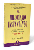 El Millonario Instantáneo - Mark Fisher - Filosofía Y Sicología
