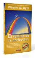 El Camino De La Perfección. Pensamientos Que Ayudan A Mejorar - Wayne W. Dyer - Philosophy & Psychologie