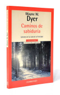 Caminos De Sabiduría - Wayne W. Dyer - Filosofía Y Sicología