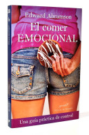 El Comer Emocional. Una Guía Práctica De Control - Edward Abramson - Philosophy & Psychologie