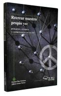 Recrear Nuestro Propio Yo: Pensamos, Creamos Y Comunicamos En Racimo - Carmen Pino Pertierra Y Alfonso Arnau Tornos - Philosophie & Psychologie