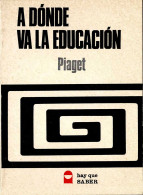 A Dónde Va La Educación - Jean Piaget - Filosofía Y Sicología