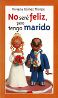 No Seré Feliz, Pero Tengo Marido - Viviana Gómez Thorpe - Philosophie & Psychologie