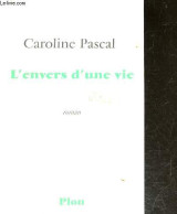 L'envers D'une Vie - Roman + Envoi De L'auteur - Caroline Pascal - 2013 - Libros Autografiados