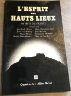 L'ESPRIT DES HAUTS LIEUX 80 Sites De France Question De N°65 Albin Michel 1986 - Geografía