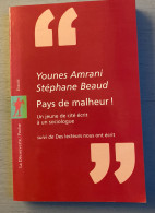 Younes Amrani & Stéphane Beaud : Pays De Malheur ! - Un Jeune De Cité Écrit à Un Sociologue - Suivi De Des Lecteurs Nous - Sociologie