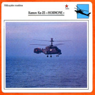 Fiche Aviation Kamov Ka 25 HORMONE    / Hélicoptère Maritime URSS Avions - Vliegtuigen