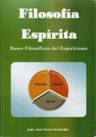 Filosofía Espírita. Bases Filosóficas Del Espiritismo - Juan José Torres Fernández - Filosofie & Psychologie