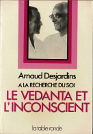 A La Recherche Du Soi. Le Vedanta Et L'Inconscient - Arnaud Desjardins - Filosofie & Psychologie