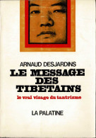 Le Message Des Tibetains. Le Vrai Visage Du Tantrisme - Arnaud Desjardins - Filosofie & Psychologie