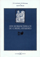 Seis Romancerillos De Cordel Sefardíes - S.G. Armistead, J.H. Silverman Y Iacob M. Hassán - Filosofía Y Sicología