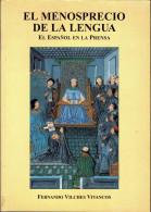 El Menosprecio De La Lengua. El Español En La Prensa - Fernando Vilches Vivancos - Filosofía Y Sicología