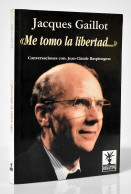 Me Tomo La Libertad... - Jacques Gaillot - Filosofía Y Sicología