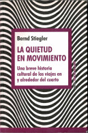 La Quietud En Movimiento - Bernd Stiegler - Philosophie & Psychologie