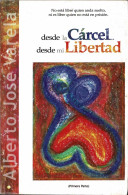 Desde La Cárcel... Desde Mi Libertad (Primera Parte) - Alberto José Varela - Filosofia & Psicologia