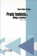Praxis Feminista En Málaga Y Provincia 1990-2011 - Aurora Gómez Enríquez - Philosophy & Psychologie