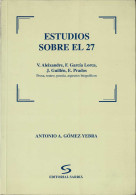 Estudios Sobre El 27. Aleixandre, Lorca, Guillén, Prados - Antonio A. Gómez Yebra - Filosofía Y Sicología