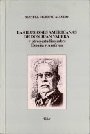 Las Ilusiones Americanas De Don Juan Valera Y Otros Estudios Sobre España Y América - Manuel Moreno Alonso - Filosofia & Psicologia