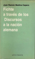 Fichte A Través De Los Discursos A La Nación Alemana - Juan Ramón Medina Cepero - Philosophy & Psychologie