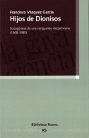 Hijos De Dionisos. Sociogénesis De Una Vanguardia Nietzscheana (1968-1985) - Francisco Vázquez García - Filosofía Y Sicología