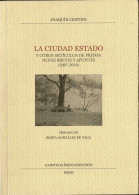 La Ciudad Estado Y Otros Artículos De Prensa, Notas Breves Y Apuntes (2007-2010) (dedicado) - Joaquín Cestino - Filosofía Y Sicología
